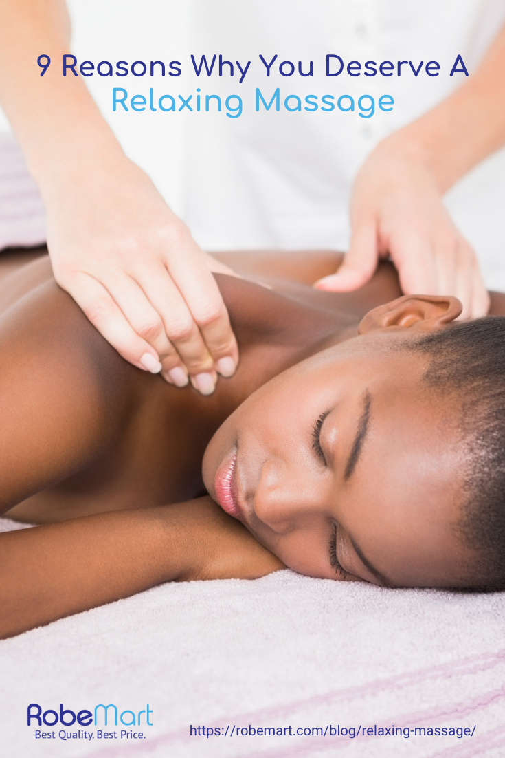 9 Reasons Why You Deserve A Relaxing Massage https://robemart.com/blog/relaxing-massage/