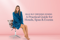Bulk Buy Dressing Gowns: A Practical Guide for Hotels, Spas & Events