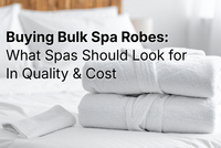 Buying Bulk Spa Robes: What Spas Should Look for in Quality & Cost