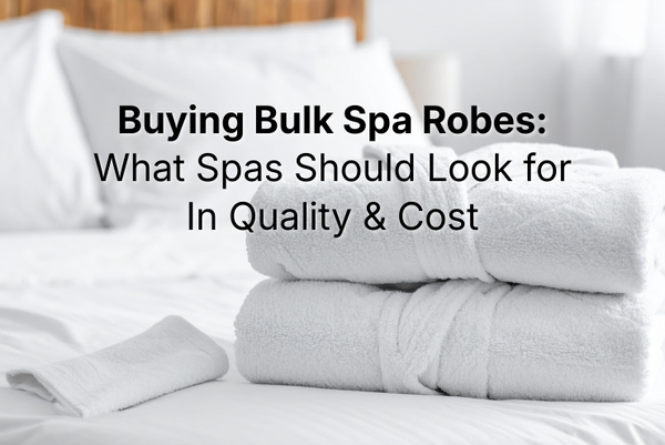Buying Bulk Spa Robes: What Spas Should Look for in Quality & Cost