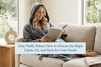 Gray Fluffy Robes: How to Choose the Right Fabric, Fit, and Style for Your Needs